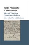 Carl (Hebrew University of Jerusalem) Rechte Posy, Carl Posy, Carl (Hebrew University of Jerusalem) Posy, Ofra Rechter, Ofra (Tel-Aviv University) Rechter - Kant s Philosophy of Mathematics: Volume 1, the Critical Philosophy