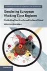 Ania Zbyszewska, Ania (University of Warwick) Zbyszewska, Zbyszewska Ania - Gendering European Working Time Regimes