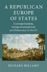 Richard Bellamy, Richard (University College London) Bellamy - Republican Europe of States