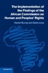 Debra Long, Debra (University of Bristol) Long, Long Debra, Rachel Murray, Rachel (University of Bristol) Murray, Rachel (University of Bristol) Long Murray... - Implementation of the Findings of the African Commission on Human
