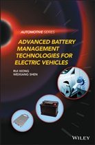 Weixiang Shen, Weixiang (Swinburne University of Technology Shen, R Xiong, Ru Xiong, Rui Xiong, Rui (Beijing Institute of Technology) Shen Xiong... - Advanced Battery Management Technologies for Electric Vehicles