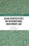 Junji (University of Tokyo Nakagawa, Junji Nakagawa - Asian Perspectives on International Investment Law