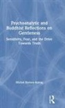 BARNEA-ASTROG, Michal Barnea-Astrog, Barnea-Astrog Michal - Psychoanalytic and Buddhist Reflections on Gentleness
