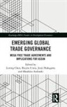 Lurong Urata Chen, Masahito Ambashi, Masahito (Economic Research Institute for ASEAN and East Asia Ambashi, Lurong Chen, Junji Nakagawa, Junji (University of Tokyo Nakagawa... - Emerging Global Trade Governance