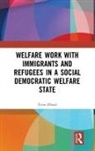 Trine Land, Trine (University of Copenhagen Land, Trine (University of Copenhagen Oland, Trine Øland, Oland Trine, Øland Trine - Welfare Work With Immigrants and Refugees in a Social Democratic