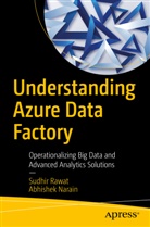 Abhishek Narain, Sudhi Rawat, Sudhir Rawat - Understanding Azure Data Factory
