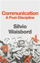 S Waisbord, Silvio Waisbord - Communication - A Post-Discipline