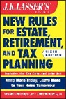 Harold I. Apolinsky, J Winston Busby, J. Winston Busby, Busby J. Winston, Craig M. Stephens, Stewart H Welch... - J.k. Lasser''s New Rules for Estate, Retirement, and Tax Planning