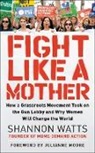 Shannon Watts - Fight Like a Mother