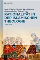 Mohammed Abdel Rahem, Maha El Kaisy-Friemuth, Rez Hajatpour, Reza Hajatpour - Rationalität in der Islamischen Theologie