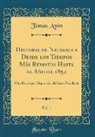 Tomás Ayón - Historia de Nicaragua Desde los Tiempos Más Remotos Hasta el Año de 1852, Vol. 1