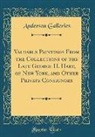 Anderson Galleries - Valuable Paintings From the Collections of the Late George H. Hart, of New York, and Other Private Consignors (Classic Reprint)