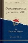 Hermann Wagner - Geographisches Jahrbuch, 1888, Vol. 12 (Classic Reprint)