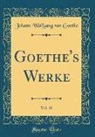 Johann Wolfgang von Goethe - Goethe's Werke, Vol. 10 (Classic Reprint)