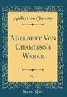 Adelbert von Chamisso - Adelbert Von Chamisso's Werke, Vol. 1 (Classic Reprint)