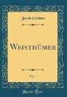 Jacob Grimm - Weisthümer, Vol. 1 (Classic Reprint)
