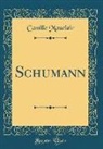 Camille Mauclair - Schumann (Classic Reprint)