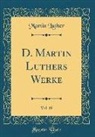 Martin Luther - D. Martin Luthers Werke, Vol. 19 (Classic Reprint)