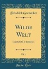 Friedrich Gerstäcker - Wilde Welt, Vol. 1