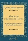 Charles Antoine Lemaire - Manuel de l'Amateur de Cactus