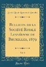 Société Royale Linnéenne d Bruxelles - Bulletin de la Société Royale Linnéenne de Bruxelles, 1879, Vol. 8 (Classic Reprint)