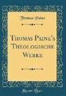 Thomas Paine - Thomas Paine's Theologische Werke (Classic Reprint)