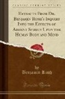 Benjamin Rush - Extracts From Dr. Benjamin Rush's Inquiry Into the Effects of Ardent Spirits Upon the Human Body and Mind (Classic Reprint)