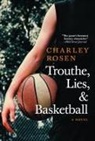 Charley Rosen - Trouthe, Lies, and Basketball