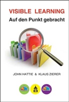 Joh Hattie, John Hattie, Klaus Zierer - Visible Learning: Auf den Punkt gebracht