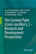 M Achuthan Nair et al, K Thampan, P K Thampan, V. Krishnakumar, M. Achuthan Nair, K. U. K. Nampoothiri... - The Coconut Palm (Cocos nucifera L.) - Research and Development Perspectives