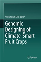Chittaranja Kole, Chittaranjan Kole - Genomic Designing of Climate-Smart Fruit Crops
