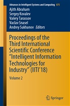Ajith Abraham, Serge Kovalev, Sergey Kovalev, Vaclav Snasel, Andrey Sukhanov, Valery Tarassov... - Proceedings of the Third International Scientific Conference "Intelligent Information Technologies for Industry" (IITI'18)