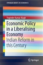 Yoginder Kumar Alagh - Economic Policy in a Liberalising Economy
