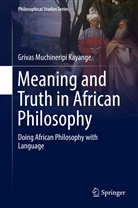 Grivas Muchineripi Kayange - Meaning and Truth in African Philosophy