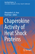 Alexzande A A Asea, Alexzander A A Asea, Alexzander A. A. Asea, Kaur, Kaur, Punit Kaur - Chaperokine Activity of Heat Shock Proteins