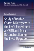 Renato Quagliani - Study of Double Charm B Decays with the LHCb Experiment at CERN and Track Reconstruction for the LHCb Upgrade