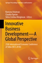 Silvia Cristina Marginean, Silvia Cristina Marginean, Silvia Cristina Mărginean, Claudi Ogrean, Claudia Ogrean, Ramona Ora tean... - Innovative Business Development-A Global Perspective
