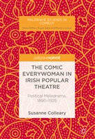 Susanne Colleary - The Comic Everywoman in Irish Popular Theatre