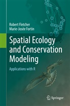 Rober Fletcher, Robert Fletcher, Marie-Josée Fortin - Spatial Ecology and Conservation Modeling