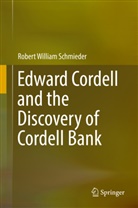 Robert William Schmieder - Edward Cordell and the Discovery of Cordell Bank