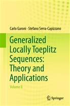 Carl Garoni, Carlo Garoni, Stefano Serra-Capizzano - Generalized Locally Toeplitz Sequences: Theory and Applications