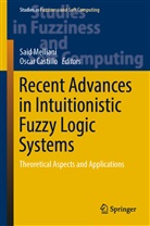 Castillo, Castillo, Oscar Castillo, Sai Melliani, Said Melliani - Recent Advances in Intuitionistic Fuzzy Logic Systems