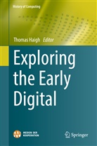 Thoma Haigh, Thomas Haigh - Exploring the Early Digital