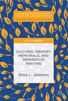 Erica L Johnson, Erica L. Johnson - Cultural Memory, Memorials, and Reparative Writing