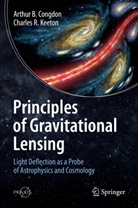 Arthur Congdon, Arthur B Congdon, Arthur B. Congdon, Charles R Keeton, Charles R. Keeton - Principles of Gravitational Lensing