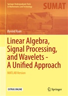 Øyvind Ryan - Linear Algebra, Signal Processing, and Wavelets - A Unified Approach