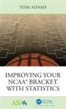 Tom Adams, William Thomas Adams - Improving Your Ncaa Bracket With Statistics