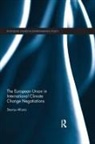 Stavros Afionis, Stavros (University of Leeds Afionis, Afionis Stavros - European Union in International Climate Change Negotiations