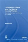 Ellen Moore, Moore Ellen - Journalism, Politics, and the Dakota Access Pipeline