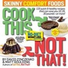 Matt Goulding, David Zinczenko - Cook This, Not That! Skinny Comfort Foods